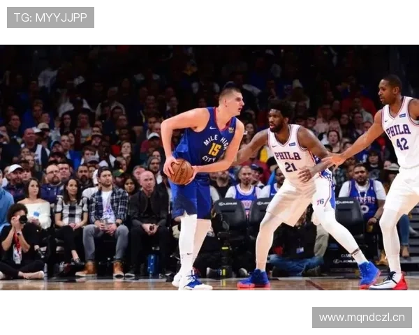 恩比德挡拆制造错位提升内线得分效率拉开与约基奇差距